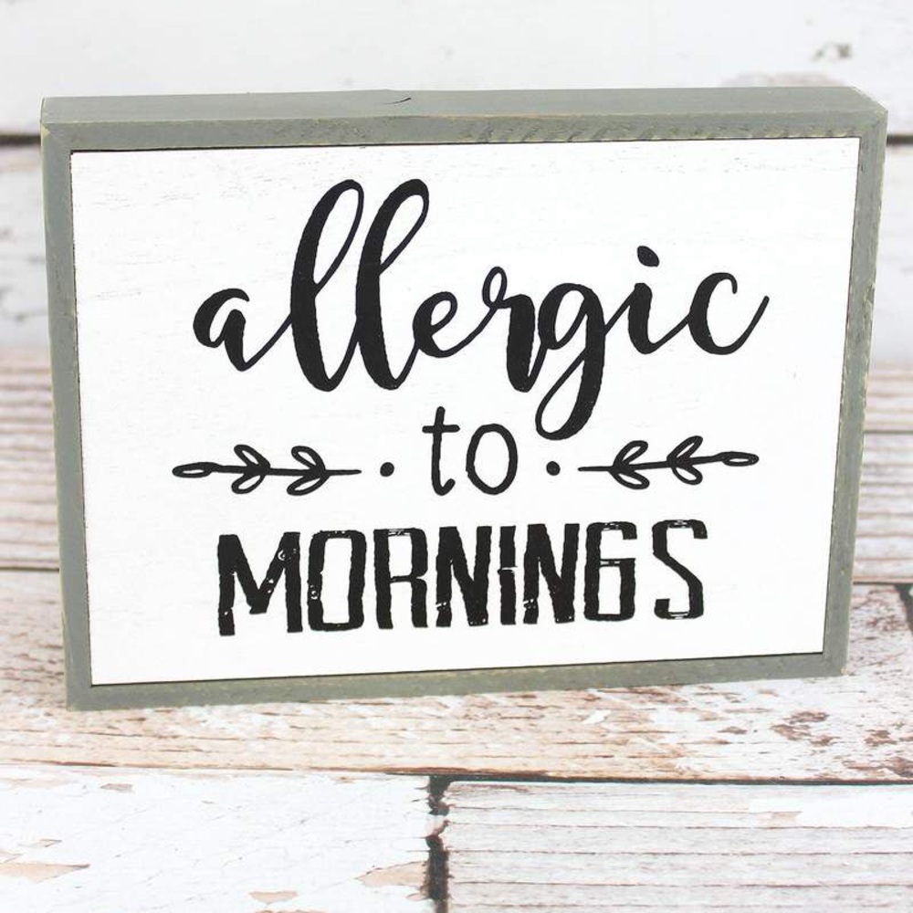 Allergic to Mornings sign